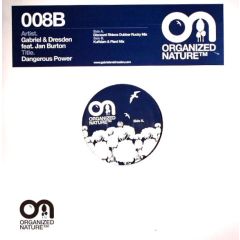 Gabriel & Dresden Ft Jan Burton - Gabriel & Dresden Ft Jan Burton - Dangerous Power (Remixes) - Organized Nature