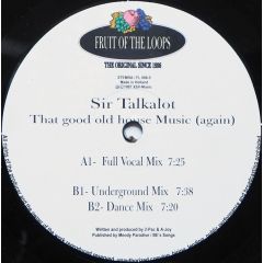 Sir Talkalot - Sir Talkalot - That Good Old House Music (Again) - Fruit Of The Loops