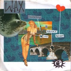 WAX - WAX - Building A Bridge To Your Heart - RCA