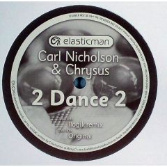 Carl Nicholson & Chrysus - Carl Nicholson & Chrysus - 2 Dance 2 - Elasticman