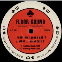 Floor Sound - Floor Sound - What Am I Gonna Do? - Club Card