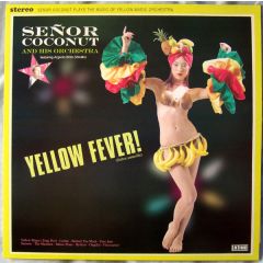Senor Coconut & His Orchestra - Senor Coconut & His Orchestra - Yellow Fever! (Fiebre Amarilla) - New State