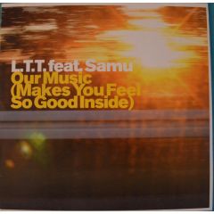 Ltt Feat Samu - Ltt Feat Samu - Our Music (Makes You Feel So Good Inside) - Hey Babe