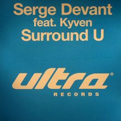 Serge Devant Feat. Kyven - Serge Devant Feat. Kyven - Surround U - Ultra Records