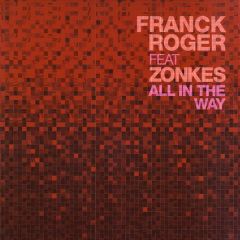 Franck Roger Feat. Zonkes - Franck Roger Feat. Zonkes - All In The Way - Real Tone Records