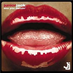 Junior Jack - Junior Jack - See You Dancin' - [PIAS] Recordings