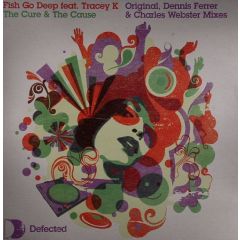 Fish Go Deep Ft Tracey K - Fish Go Deep Ft Tracey K - The Cure & The Cause - Defected
