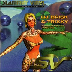 DJ Brisk & Trixxy - DJ Brisk & Trixxy - Show Me The Way - Slammin Vinyl