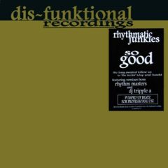Rhythmatic Junkies - Rhythmatic Junkies - So Good (Pumped Up Ghetto Beatz) - Dis-Funktional