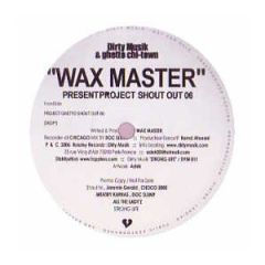 Wax Master - Wax Master - Project Shout Out 06 - Dirty Musik