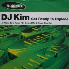 DJ Kim - Get Ready To Explode - Nukleuz