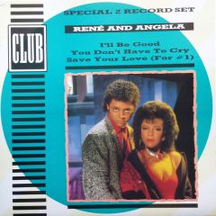 Rene & Angela - Rene & Angela - I'Ll Be Good / Save Your Love - Club