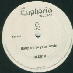 Desoto - Desoto - Hang On To Your Lovin - Euphoria Records