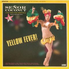 Senor Coconut & His Orchestra - Senor Coconut & His Orchestra - Yellow Fever! (Fiebre Amarilla) - New State