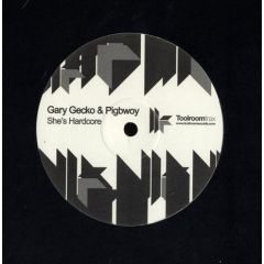 Gary Geko & Pigbwoy - Gary Geko & Pigbwoy - She's Hardcore - Toolroom