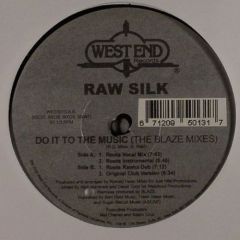 Raw Silk - Raw Silk - Do It To The Music (The Blaze Mixes) - West End