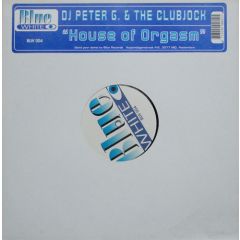 DJ Peter G & The Clubjock - DJ Peter G & The Clubjock - House Of Orgasm - Blue & White