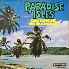 Kana Kapiolani And His Hawaiians - Kana Kapiolani And His Hawaiians - Paradise Isles - Rediffusion