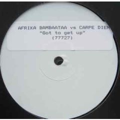 Afrika Bambaataa vs. Carpe Diem - Afrika Bambaataa vs. Carpe Diem - Got To Get Up - Multiply Records