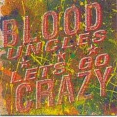 The Blood Uncles - The Blood Uncles - Let's Go Crazy - Virgin