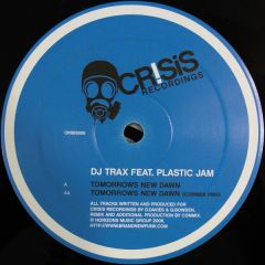 DJ Trax Feat Plastic Jam - DJ Trax Feat Plastic Jam - Tomorrows New Dawn - Crisis Recordings