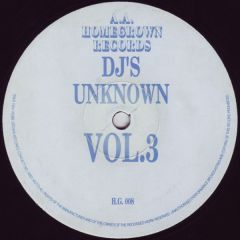 DJ's Unknown - DJ's Unknown - Volume 3 - Homegrown Records