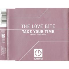 The Love Bite - The Love Bite - Take Your Time - Am:Pm