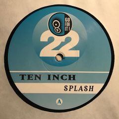 Ten Inch - Ten Inch - Splash/Backdraft - Go For It