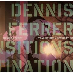 Dennis Ferrer - Dennis Ferrer - Transitions / Destination - Defected