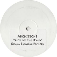 Architechs  - Architechs  - Show Me The Money (Social Services Remixes) - White
