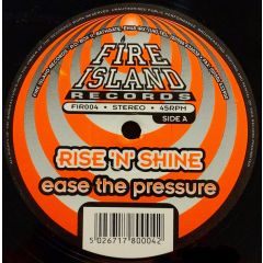 Rise 'N' Shine - Rise 'N' Shine - Ease The Pressure - Fire Island Records