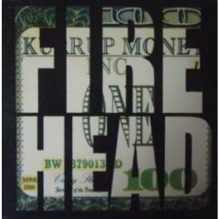 Fire Head - Fire Head - AKA - Kurrup Money Inc
