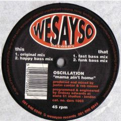 Oscillation - Oscillation - Mama Ain't Home - Wesayso Records