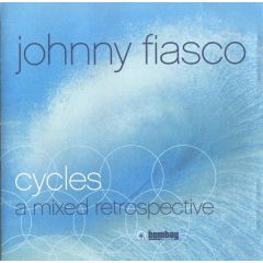 Johnny Fiasco - Johnny Fiasco - Cycles - A Mixed Retrospective - Bombay Records