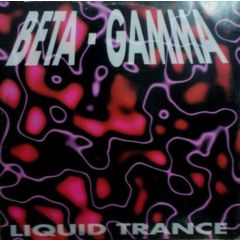 Beta-Gamma - Beta-Gamma - Liquid Trance - OUT