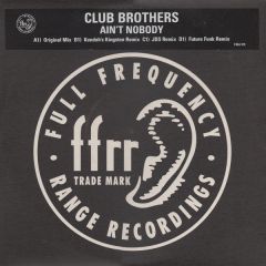 Club Brothers - Club Brothers - Ain't Nobody - Ffrr