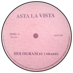 2 Shakes - 2 Shakes - Hologram - Asta La Vista