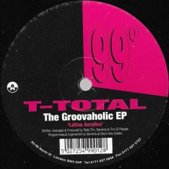 T-Total - T-Total - The Groovaholic EP - 99 Degrees