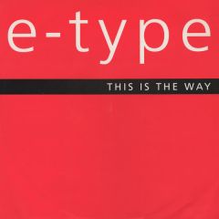E Type - E Type - This Is The Way - Ffrr