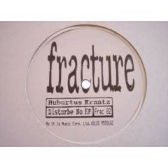 Huburtus Krantz - Huburtus Krantz - Disturbe No EP - Fracture Label
