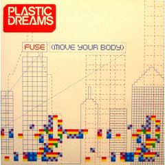 Plastic Dreams - Plastic Dreams - Fuse (Move Your Body) - Manifesto