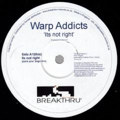 Warp Addicts - Warp Addicts - Its Not Right - Breakthru' Records