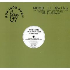 Mood Ii Swing - Mood Ii Swing - The Slippery Track Remixes Part 1 - Honchos Music