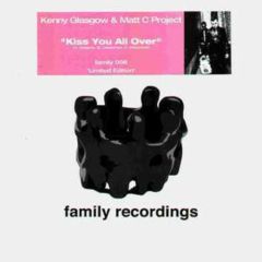 Kenny Glasgow & Matt C Project - Kenny Glasgow & Matt C Project - Kiss You All Over - Family 6