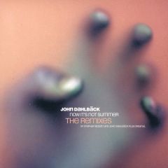 John Dahlbäck - John Dahlbäck - Now It's Not Summer Remixes - Systematic
