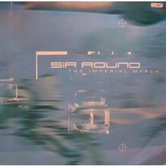 Sir Round - Sir Round - The Imperial March - Technoclub Records