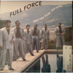 Full Force - Full Force - Ain't My Type Of Hype - CBS