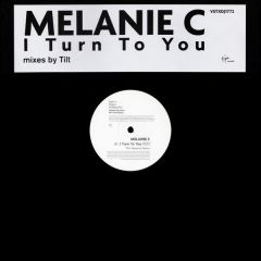 Melanie C - Melanie C - I Turn To You (Mixes By Tilt) - Virgin