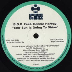 B.O.P. Feat. Connie Harvey - B.O.P. Feat. Connie Harvey - Your Sun Is Going To Shine - Soundmen On Wax