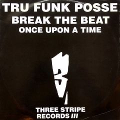 Tru Funk Posse - Tru Funk Posse - Break The Beat - Three Stripe Records